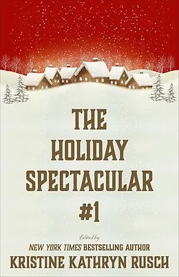 E-Book (epub) The Holiday Spectacular #1 von Kristine Kathryn Rusch, Leah Cutter, Michael Warren Lucas