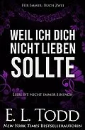 E-Book (epub) Weil ich dich nicht lieben sollte (Für Immer, #2) von E. L. Todd