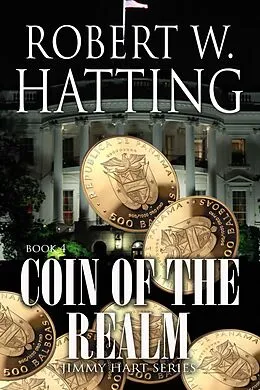 E-Book (epub) Coin of the Realm (Jimmy Hart Series, #4) von Robert W. Hatting