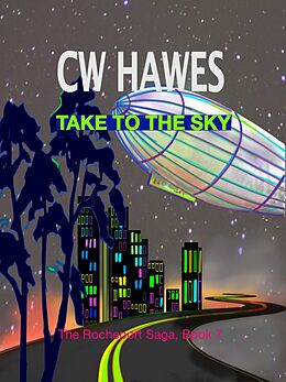 E-Book (epub) Take to the Sky (The Rocheport Saga, #7) von Cw Hawes