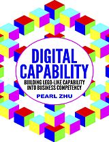 eBook (epub) Digital Capability: Building Lego Like Capability Into Business Competency de Pearl Zhu