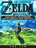 E-Book (epub) Legend of Zelda Breath of the Wild Game Cheats, Walkthroughs How to Download Guide Unofficial von The Yuw