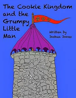 E-Book (epub) The Cookie Kingdom and the Grumpy Little Man von Joshua Jones