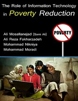 E-Book (epub) The Role of Information Technology in Poverty Reduction von Ali Mosallanejad, Ali Reza Fakharzadeh, Mohammad Nikniya