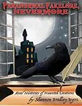E-Book (epub) Paranormal Fakelore, Nevermore: Real Histories of Haunted Locations von Shannon Bradley Byers