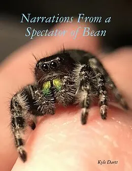 E-Book (epub) Narrations From a Spectator of Bean von Kyle Dartt