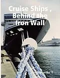 E-Book (epub) Cruise Ships, Behind the Iron Wall von Alexander T