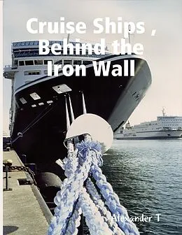 E-Book (epub) Cruise Ships, Behind the Iron Wall von Alexander T