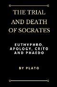 Kartonierter Einband The Trial and Death of Socrates von Plato