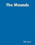 E-Book (epub) The Mounds von Rob Scott