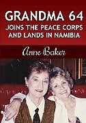 Couverture cartonnée Grandma 64 Joins the Peace Corps and Lands in Namibia de Anne Baker