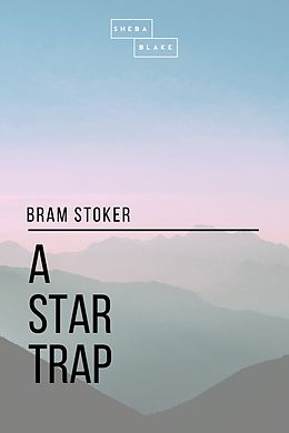 E-Book (epub) A Star Trap von Bram Stoker, Sheba Blake
