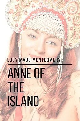 E-Book (epub) Anne of the Island von Lucy Maud Montgomery, Sheba Blake