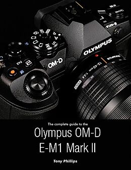 eBook (epub) The Complete Guide to the Olympus O-md E-m1 Mark Ii de Tony Phillips
