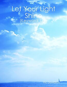 E-Book (epub) Let Your Light Shine (Keyword: Let) von Vic Davidson