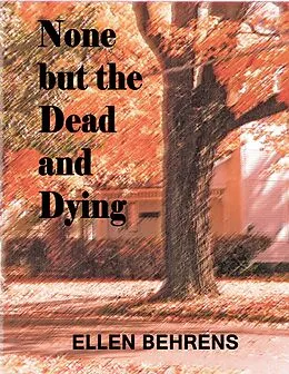 E-Book (epub) None But the Dead and Dying von Ellen Behrens