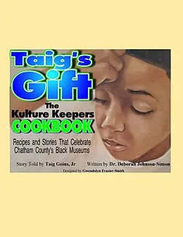 E-Book (epub) Taig's Gift The Kulture Keepers Cookbook von Deborah Johnson-Simon, Jr. Goins