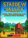 E-Book (epub) Stardew Valley Switch, Wiki, Multiplayer, Mods, Download Guide Unofficial von Hse Guides