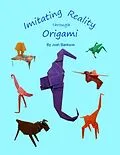 E-Book (epub) Imitating Reality Through Origami von Josh Bankson