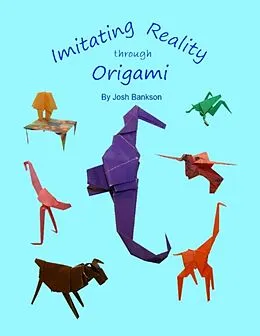 E-Book (epub) Imitating Reality Through Origami von Josh Bankson