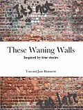 E-Book (epub) These Waning Walls von Tom And Jane Bissonette