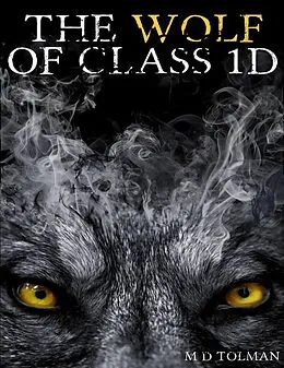 E-Book (epub) The Wolf of Class 1D von M. D. Tolman