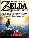 E-Book (epub) Legend of Zelda Breath of the Wild Wii U, Nintendo Switch, PC, DLC, Map, Amiibo, Recipes, Shrines, Game Guide Unofficial von Hse Guides