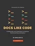 Kartonierter Einband (Kt) Docs Like Code von Anne Gentle