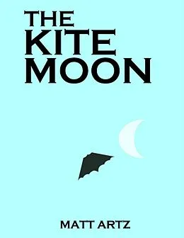E-Book (epub) The Kite Moon von Matt Artz
