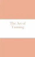E-Book (epub) The Art of Tanning von Aj Naseem