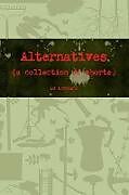 Couverture cartonnée Alternatives (a collection of shorts) de Dj Lawrence