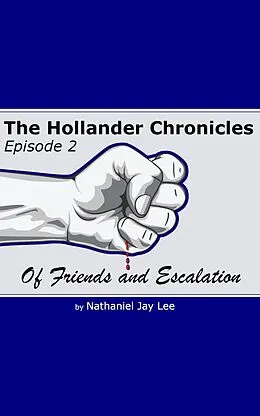 E-Book (epub) The Hollander Chronicles Episode 2 - Of Friends and Escalation von Nathaniel Lee