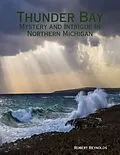 E-Book (epub) Thunder Bay: Mystery and Intrigue In Northern Michigan von Robert Reynolds