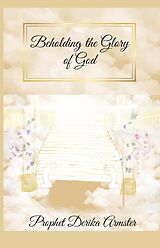 eBook (epub) Beholding the Glory of God de Derika Armster