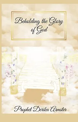 E-Book (epub) Beholding the Glory of God von Derika Armster