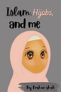 E-Book (epub) Islam,Hijabs,and me von Roshan Shah