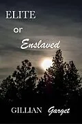 E-Book (epub) Elite or Enslaved von Gillian Garget