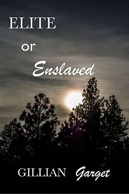 E-Book (epub) Elite or Enslaved von Gillian Garget