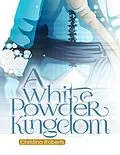 E-Book (epub) 2: A White Powder Kingdom von Christina Roberts