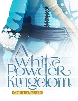 E-Book (epub) 2: A White Powder Kingdom von Christina Roberts
