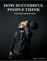 eBook (epub) HOW SUCCESSFUL PEOPLE THINK: CHANGE YOUR LIFE de John C. Maxwell