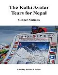 E-Book (epub) The Kalki Avatar - Tears for Nepal von Ginger Nicholls, Jennifer P. Tanabe
