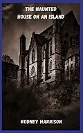E-Book (epub) The Haunted House On An Island von Rodney Harrison