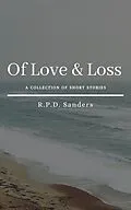 E-Book (epub) Of Love & Loss von R. P. D. Sanders