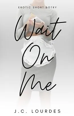 E-Book (epub) Wait On Me von J. C. Lourdes