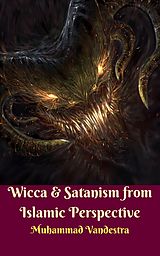 eBook (epub) Wicca & Satanism from Islamic Perspective de Muhammad Vandestra