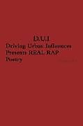 Kartonierter Einband D.U.I. Driving Urban Influences Presents REAL RAP Poetry von Joseph Hill II