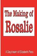Couverture cartonnée The Making of Rosalie de Elizabeth Pass