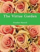 Couverture cartonnée The Virtue Garden de Heather Hamtil