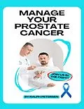 E-Book (epub) Manage Your Prostate Cancer von Ralph Petersen